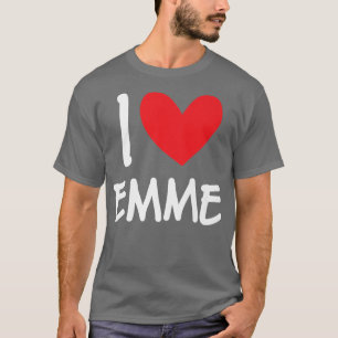 I Love Emme Name Personalised Girl Woman Bff Frien T-Shirt