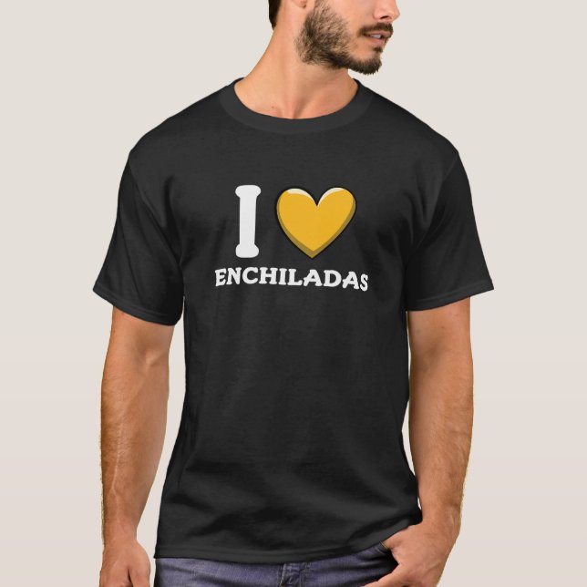 I Love Enchiladas Mexican Food     10 T-Shirt (Front)