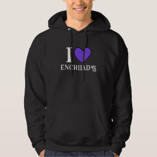 I Love Enchiladas Mexican Food 1 Hoodie