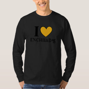 I Love Enchiladas Mexican Food 7 T-Shirt