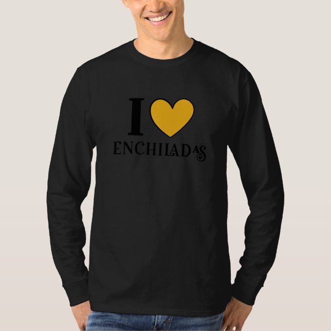 I Love Enchiladas Mexican Food     7 T-Shirt (Front)