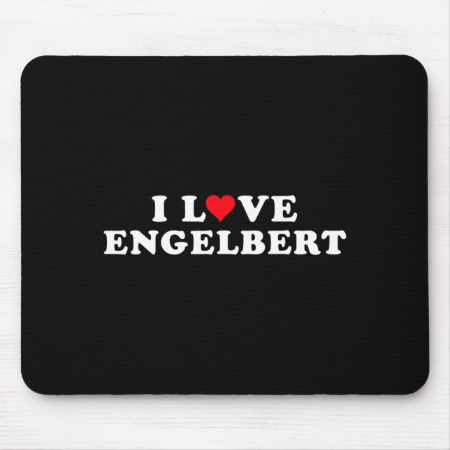 I Love Engelbert Girlfriend &amp; Boyfriend Engelb Mouse Pad (Front)