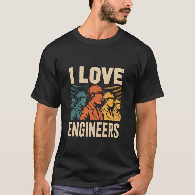 I Love Engineers Appreciation Innovation T-Shirt (Front)