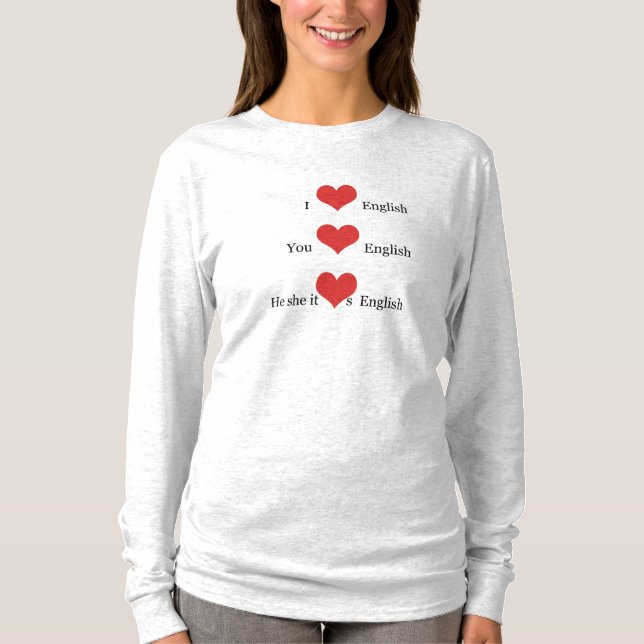 I love English Grammar TESOL ESL Teacher Student T-Shirt (Front)