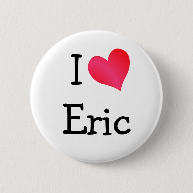 I Love Eric 6 Cm Round Badge (Front)