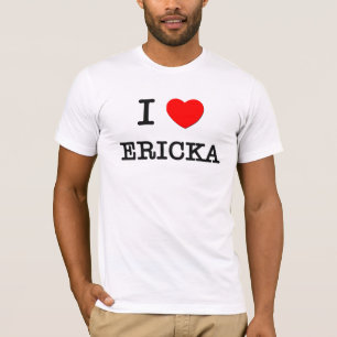 I Love Ericka T-Shirt