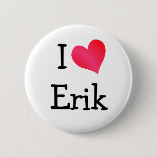 I Love Erik 6 Cm Round Badge