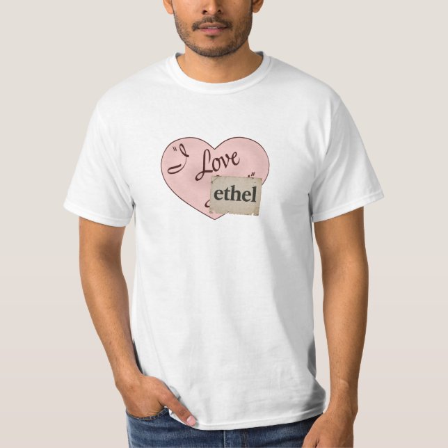 I Love Ethel T-Shirt (Front)