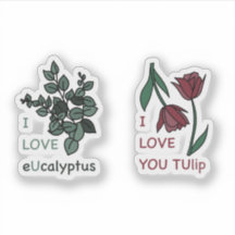 I LOVE eUcalyptus & I LOVE YOU TUlip