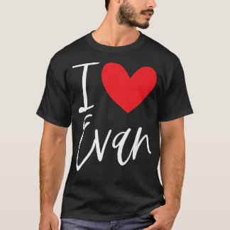 I Love Evan Name Personalised Girl Woman BFF Frien T-Shirt