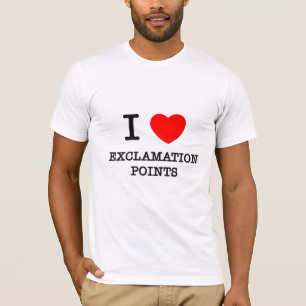 I love Exclamation Points T-Shirt