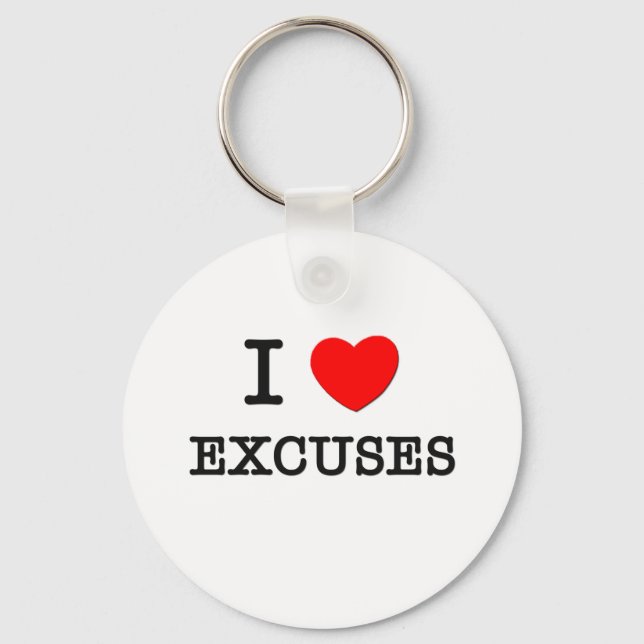 I love Excuses Key Ring (Front)