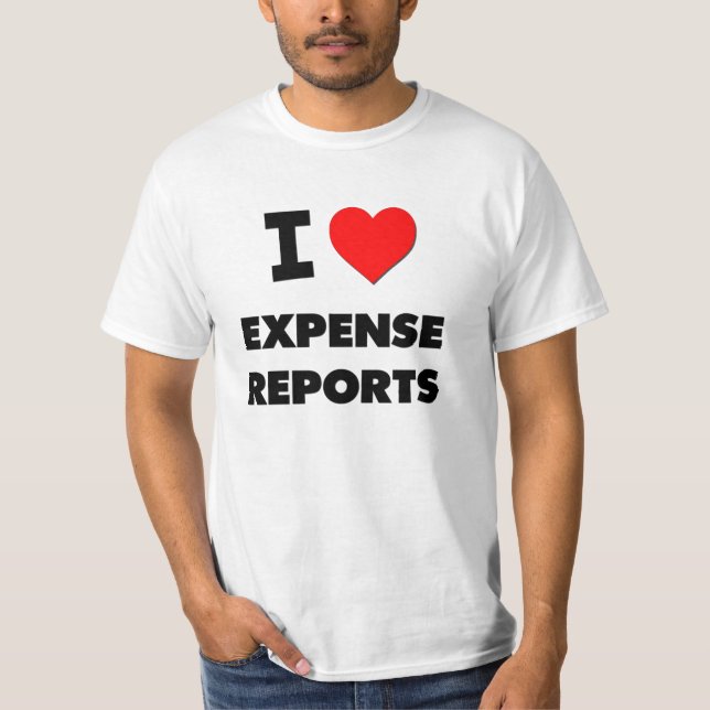 I love Expense Reports T-Shirt (Front)