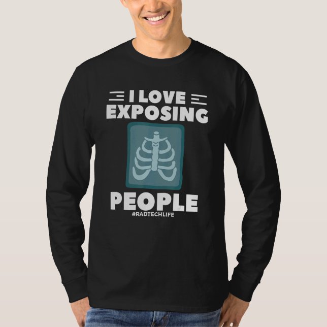 I Love Exposing People Radiologist Rad Tech T-Shirt (Front)