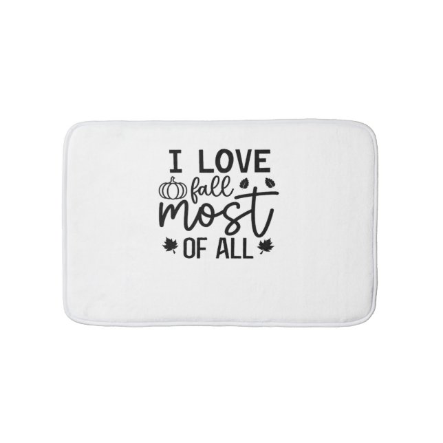 I Love Fall Most of All Classic T-Shirt Bath Mat (Front)