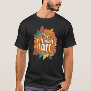 I Love Fall Most of All Cute Pumpkin Spice Latte   T-Shirt