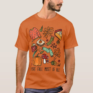I love fall most of all Fall Lover Design T-Shirt