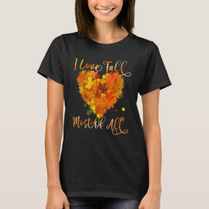 I Love Fall Most Of All Leaf Heart Autumn Leaves T-Shirt