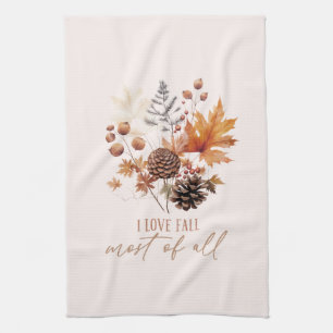 I Love Fall Most Of All - Leaves Foliage Tea Towel