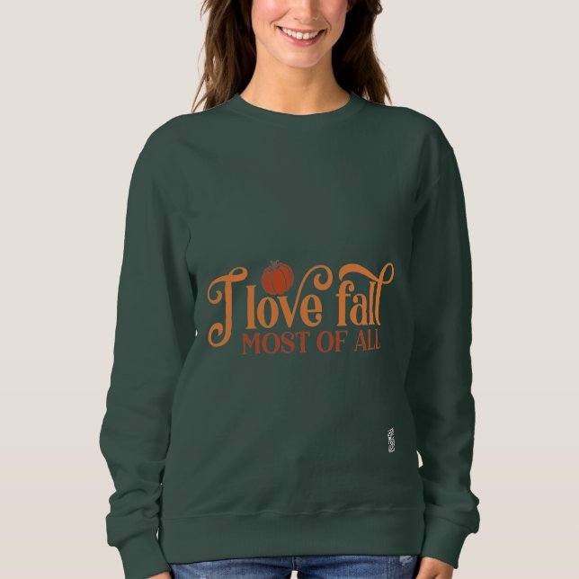 I Love Fall Most Of All Sweatshirt (Front)