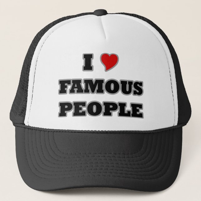 I Love Famous People Trucker Hat (Front)