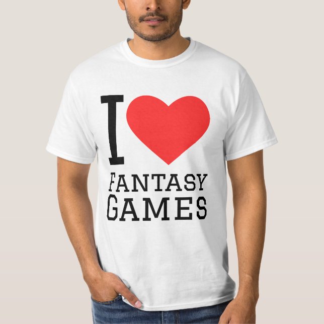 I love fantasy games T-Shirt (Front)