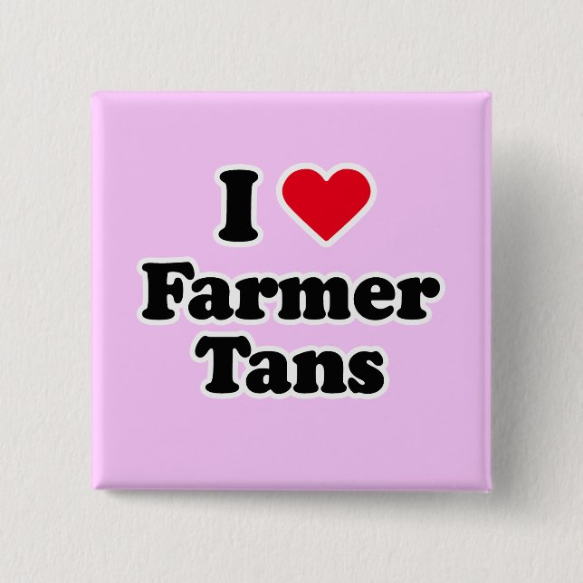 I love farmer tans 15 cm square badge (Front)