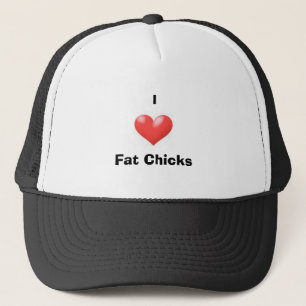 I love fat chicks trucker hat
