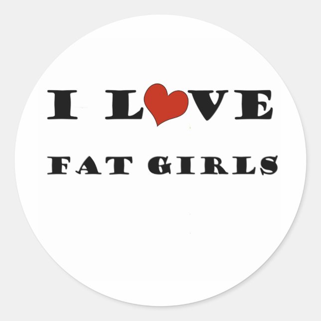I Love Fat Girls Classic Round Sticker (Front)