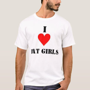 I Love Fat Girls T-Shirt