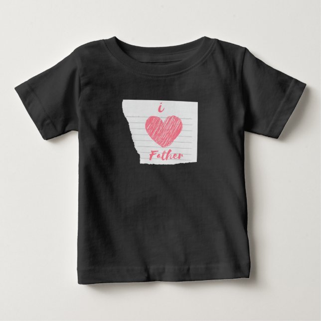 i love father baby T-Shirt (Front)