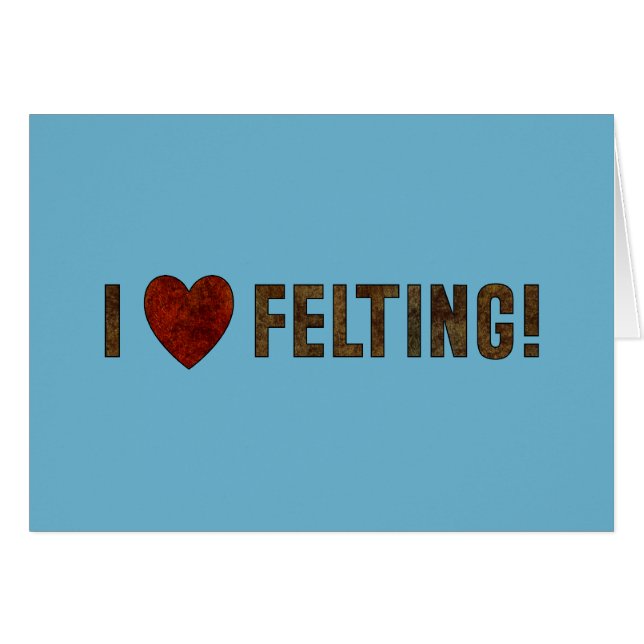 I Love Felting (Front Horizontal)