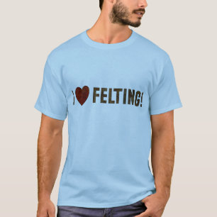 I Love Felting T-Shirt