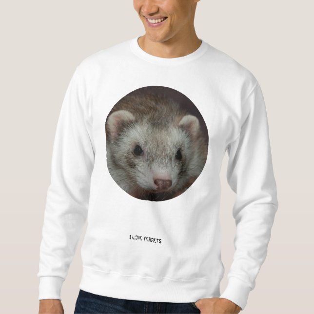 I LOVE FERRETS SWEATSHIRT (Front)