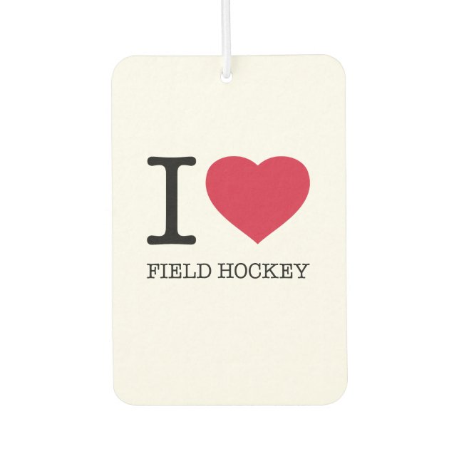 I LOVE FIELD HOCKEY CAR AIR FRESHENER (Front)