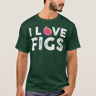 I Love Figs Outfit Vegetarian Fig Plant  T-Shirt