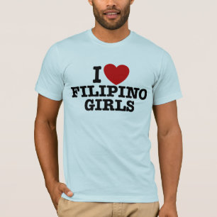 I Love Filipino Girls T-Shirt