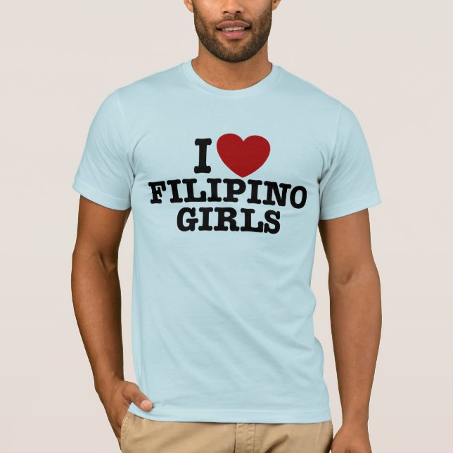 I Love Filipino Girls T-Shirt (Front)