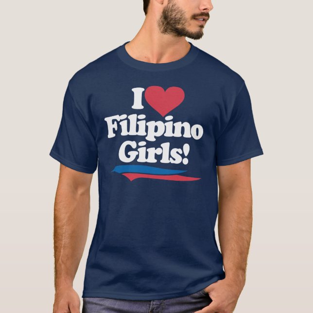 I Love Filipino Girls - White T-Shirt (Front)