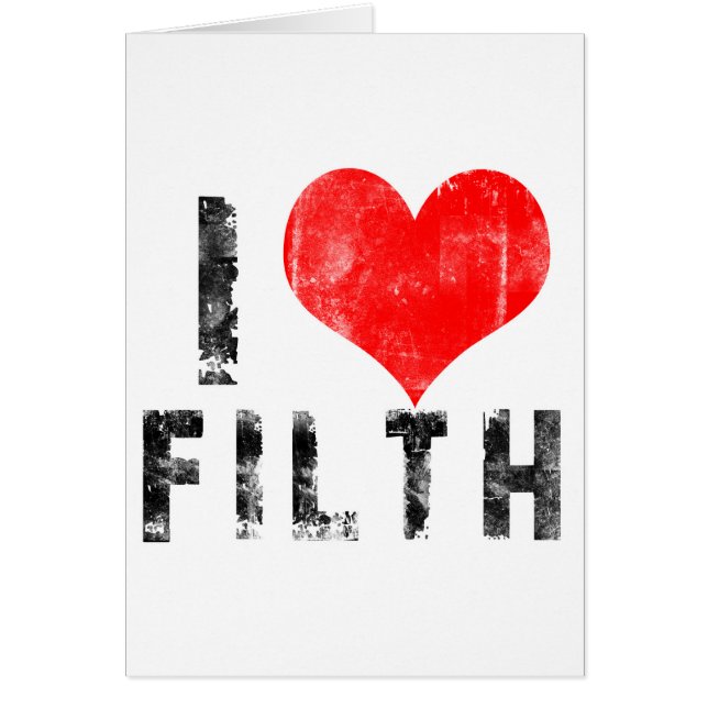 I Love Filth (Front)