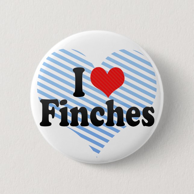 I Love Finches 6 Cm Round Badge (Front)