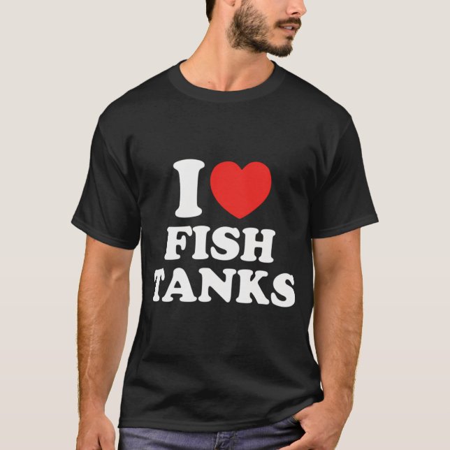 I Love Fish Tanks (Front)