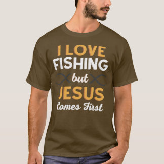 I Love Fishing But Jesus Comes First T-Shirt