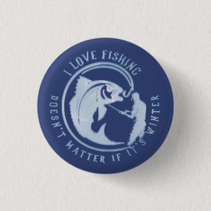 I love fishing, doesn't matter if it's winter T-Sh 3 Cm Round Badge