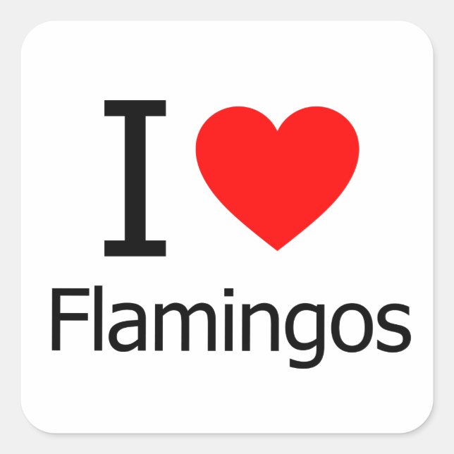 I Love Flamingos Square Sticker (Front)