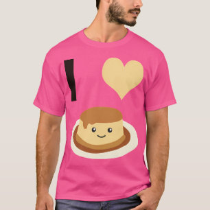 I Love Flan Cute Kawaii Flan T-Shirt