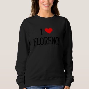 I Love Florence Italy Italian Family Holiday Trave Sweatshirt