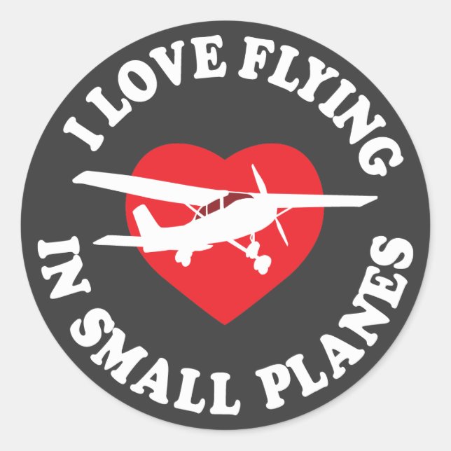I Love Flying In Small Planes Classic Round Sticker (Front)