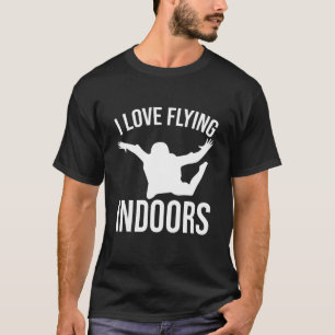 I love Flying indoors bodyflying Indoor Skydiving  T-Shirt