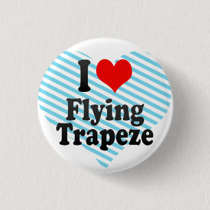 I love Flying Trapeze 3 Cm Round Badge